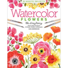 Watercolor the Easy Way Flowers: Step-By-Step Tutorials for 50 Flowers, Wreaths, and Bouquets