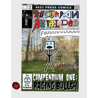 Suburban Metal Dad: Compendium One: Raging Bullsh*t (Years III and IV)