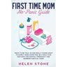 First Time Mom No-Panic Guide: Truth to be Told, No One Really Knows What to Expect When Expecting. Be a Rock Star Mom with This Monthly Pregnancy an