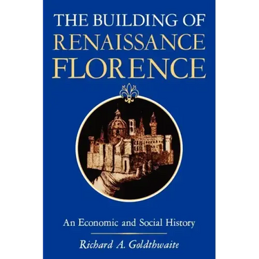 The Building of Renaissance Florence: An Economic and Social History
