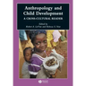 Anthropology and Child Development: A Cross-Cultural Reader