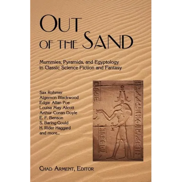 Out of the Sand: Mummies, Pyramids, and Egyptology in Classic Science Fiction and Fantasy