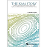 Kam Story, The: A Friendly Introduction to the Content, History, and Significance of Classical Kolmogorov-Arnold-Moser Theory