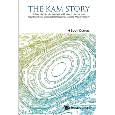 Kam Story, The: A Friendly Introduction to the Content, History, and Significance of Classical Kolmogorov-Arnold-Moser Theory