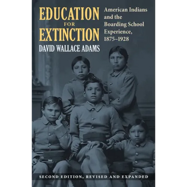 Education for Extinction: American Indians and the Boarding School Experience, 1875-1928