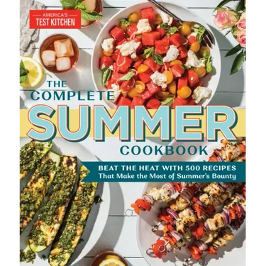 The Complete Summer Cookbook: Beat the Heat with 500 Recipes That Make the Most of Summer's Bounty