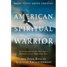 American Spiritual Warrior: The Extraordinary Self-Realization Journey of an Ordinary Guy and Four Keys to Spiritual Enlightenment
