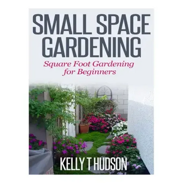 Small Space Gardening: Square Foot Gardening for Beginners