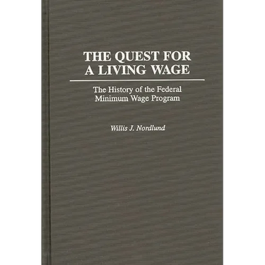 The Quest for a Living Wage: The History of the Federal Minimum Wage Program