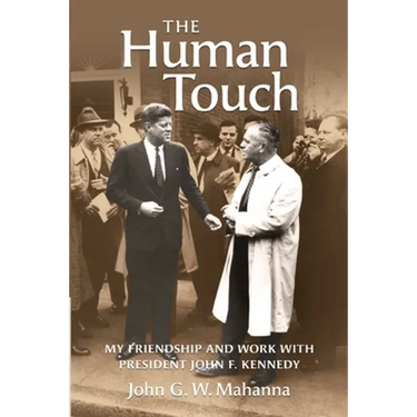 The Human Touch: My Friendship and Work with President John F. Kennedy