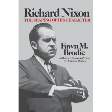 Richard Nixon: The Shaping of His Character