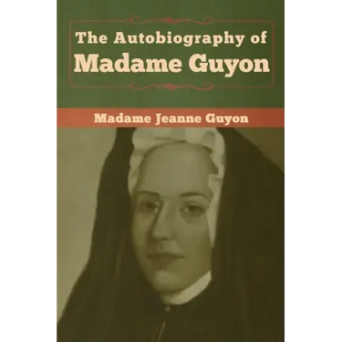 The Autobiography of Madame Guyon