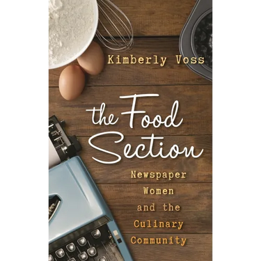 Food Section: Newspaper Women and the Culinary Community