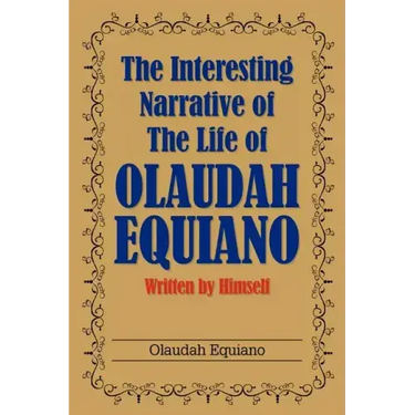 The Interesting Narrative of the Life of Olaudah Equiano: Written by Himself