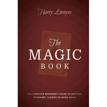 The Magic Book: The Complete Beginners Guide to Anytime, Anywhere Close-Up Magic