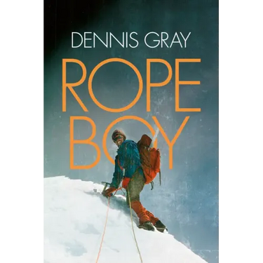 Rope Boy: A Life of Climbing from Yorkshire to Yosemite