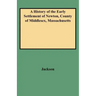 History of the Early Settlement of Newton, County of Middlesex, Massachusetts