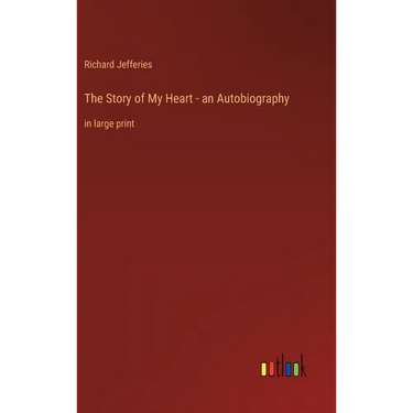 The Story of My Heart - an Autobiography: in large print