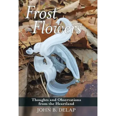 Frost Flowers: Thoughts and Observations from the Heartland