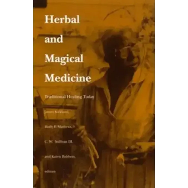Herbal and Magical Medicine: Traditional Healing Today