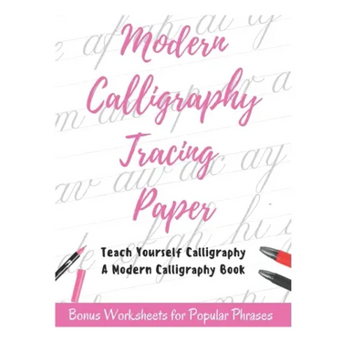 Modern Calligraphy Tracing Paper - Teach Yourself Calligraphy - A Modern Calligraphy Book: Bonus Worksheets for Popular Phrases, 50 Positive Words Bru
