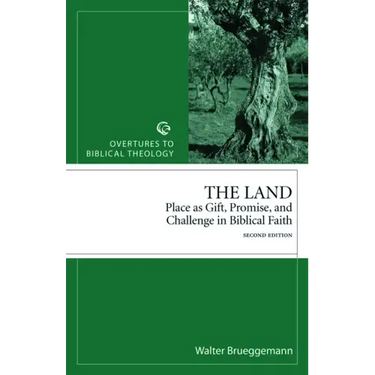 The Land: Place as Gift, Promise, and Challenge in Biblical Faith, 2nd Edition