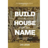Build a House for My Name: Awesome is His Name (Psalm 111:9)