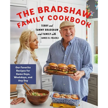 The Bradshaw Family Cookbook: Our Favorite Recipes for Game Days, Weekdays, and Any Day