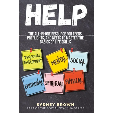 Help: The All-in-One Resource for Teens, Preflights, and NEETs to Master the Basics of Life Skills