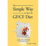 The Simple Way to Start the Gf/Cf Diet: An Easy Guide to Implementing the Gluten Free/Casein Free Diet for Your Child with Autism