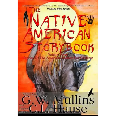 The Native American Story Book Volume Three Stories of the American Indians for Children