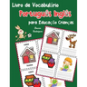Livro de Vocabulário Português Inglês para Educação Crianças: Livro infantil para aprender 200 Português Inglês palavras básicas