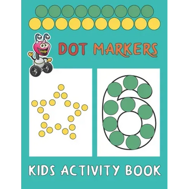 Dot Markers Kids Activity Book: Paint Daubers And Have Fun With Shapes And Numbers