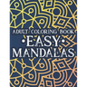 Adult Coloring Book Easy Mandalas: Simple Illustrations And Mandalas To Color, Coloring Book With Calming Designs And Patterns