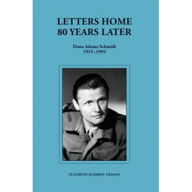 Letters Home-80 Years Later (Dana Adams Schmidt 1915-1994)