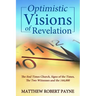 Optimistic Visions of Revelation: The End Times Church, Signs of the Times, the Two Witnesses and the 144,000