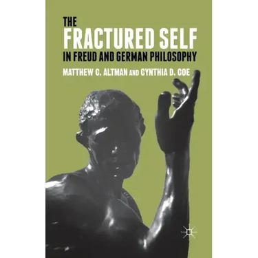 The Fractured Self in Freud and German Philosophy