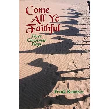 Come All Ye Faithful: Three Christmas Plays