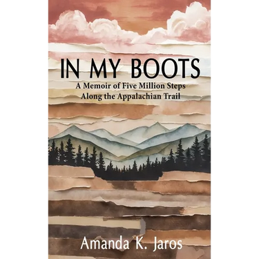 In My Boots: A Memoir of Five Million Steps Along the Appalachian Trail