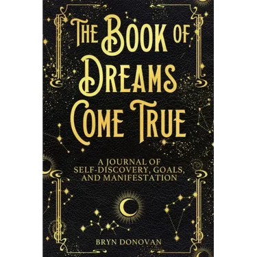 The Book of Dreams Come True: A Journal of Self-Discovery, Goals, and Manifestation