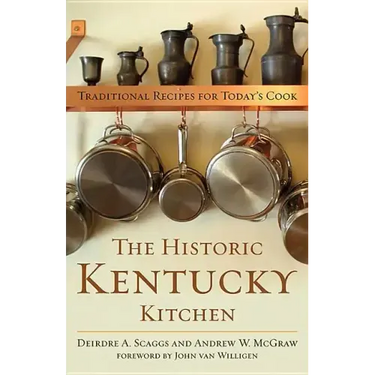 The Historic Kentucky Kitchen: Traditional Recipes for Today's Cook
