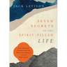 Seven Secrets of the Spirit-Filled Life: Daily Renewal, Purpose and Joy When You Partner with the Holy Spirit