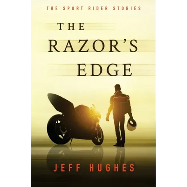 The Razor's Edge: The Sport Rider Stories