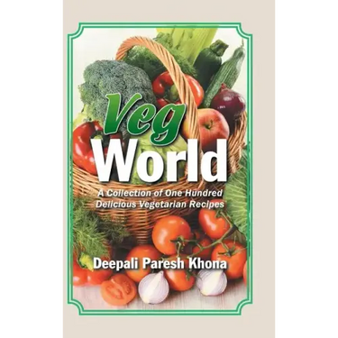 Veg World: A Collection of One Hundred Delicious Vegetarian Recipes