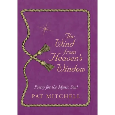 The Wind from Heaven's Window: Poetry for the Mystic Soul