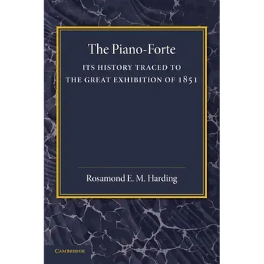The Piano-Forte: Its History Traced to the Great Exhibition of 1851