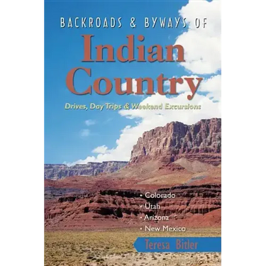 Backroads & Byways of Indian Country: Drives, Day Trips & Weekend Excursions
