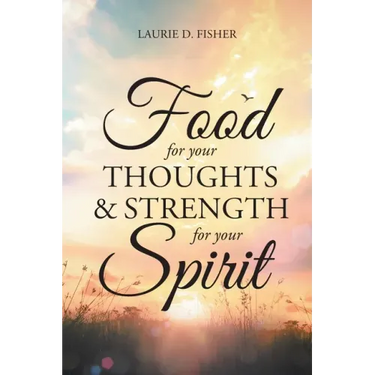 Food for Your Thoughts and Strength for Your Spirit