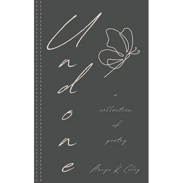 Undone: A Collection of Poetry