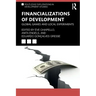 Financializations of Development: Global Games and Local Experiments
